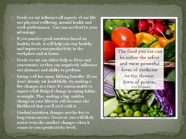 � Foods we eat influence all aspects of our life: our physical wellbeing, mental