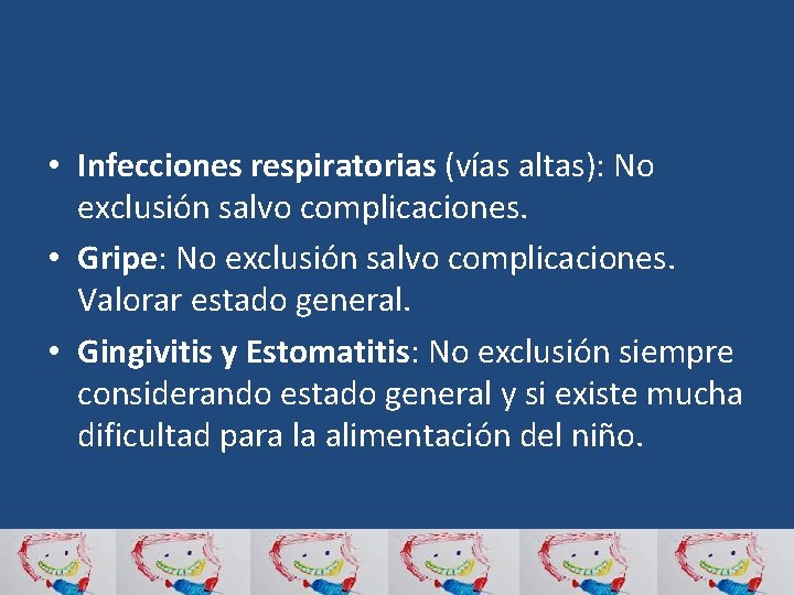  • Infecciones respiratorias (vías altas): No exclusión salvo complicaciones. • Gripe: No exclusión