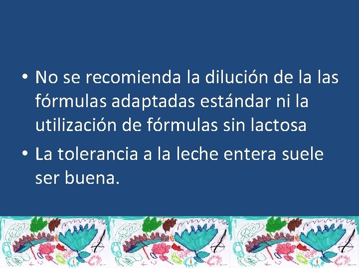  • No se recomienda la dilución de la las fórmulas adaptadas estándar ni