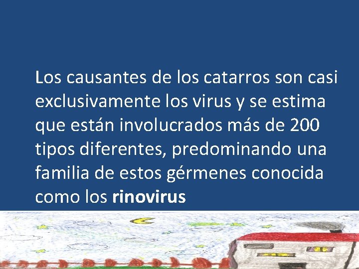  Los causantes de los catarros son casi exclusivamente los virus y se estima