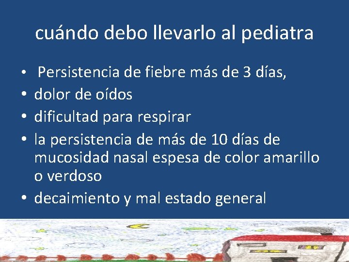 cuándo debo llevarlo al pediatra • Persistencia de fiebre más de 3 días, •