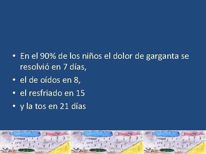  • En el 90% de los niños el dolor de garganta se resolvió