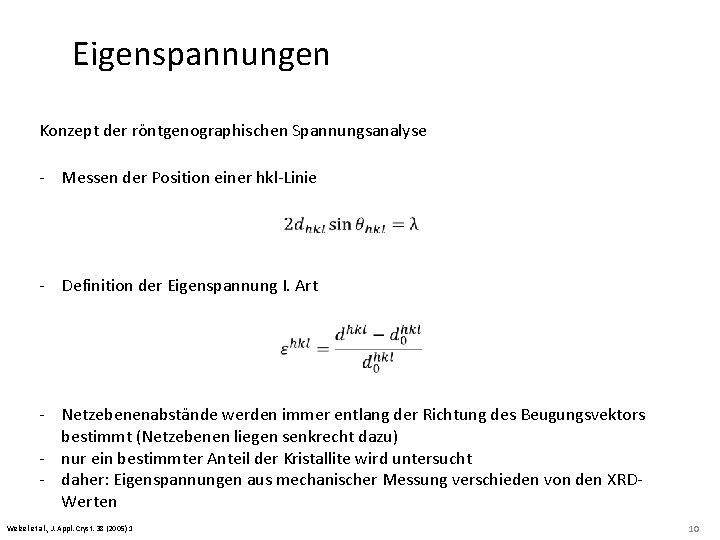 Eigenspannungen Konzept der röntgenographischen Spannungsanalyse - Messen der Position einer hkl-Linie - Definition der