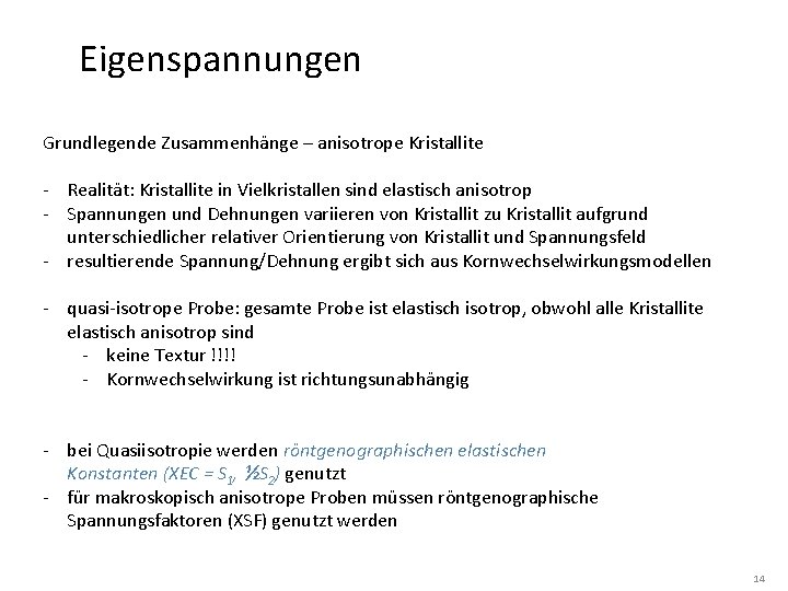 Eigenspannungen Grundlegende Zusammenhänge – anisotrope Kristallite - Realität: Kristallite in Vielkristallen sind elastisch anisotrop