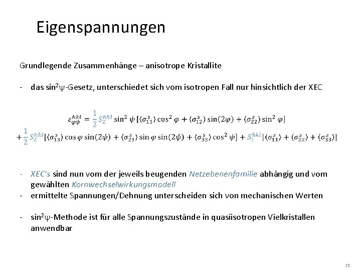 Eigenspannungen Grundlegende Zusammenhänge – anisotrope Kristallite - das sin 2 y-Gesetz, unterschiedet sich vom