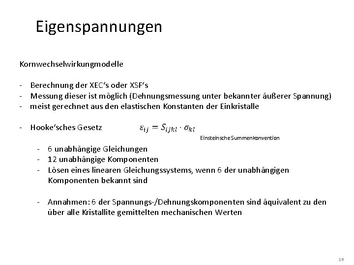 Eigenspannungen Kornwechselwirkungmodelle - Berechnung der XEC‘s oder XSF‘s - Messung dieser ist möglich (Dehnungsmessung