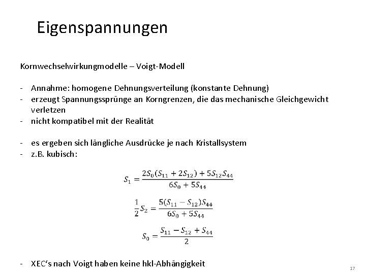 Eigenspannungen Kornwechselwirkungmodelle – Voigt-Modell - Annahme: homogene Dehnungsverteilung (konstante Dehnung) - erzeugt Spannungssprünge an