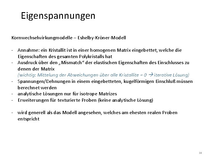 Eigenspannungen Kornwechselwirkungmodelle – Eshelby-Kröner-Modell - Annahme: ein Kristallit ist in einer homogenen Matrix eingebettet,