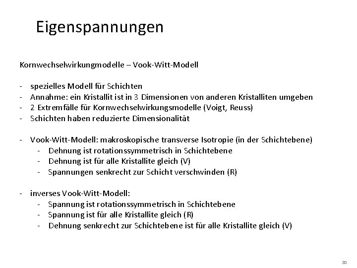 Eigenspannungen Kornwechselwirkungmodelle – Vook-Witt-Modell - spezielles Modell für Schichten Annahme: ein Kristallit ist in