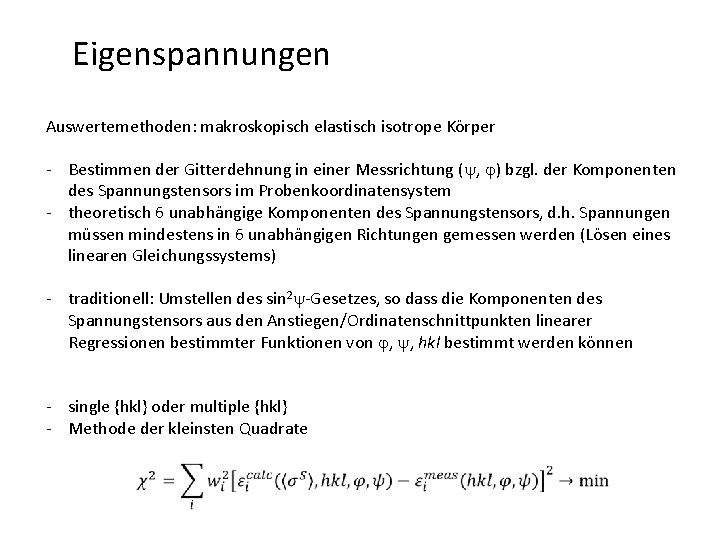 Eigenspannungen Auswertemethoden: makroskopisch elastisch isotrope Körper - Bestimmen der Gitterdehnung in einer Messrichtung (y,