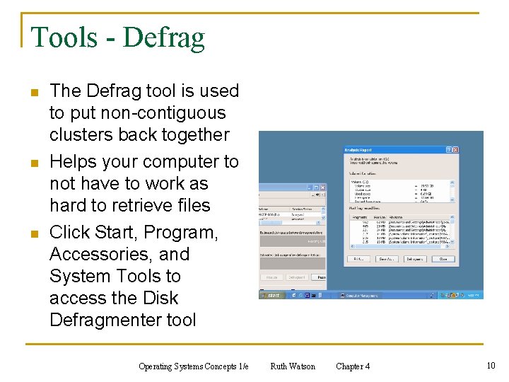 Tools - Defrag n n n The Defrag tool is used to put non-contiguous