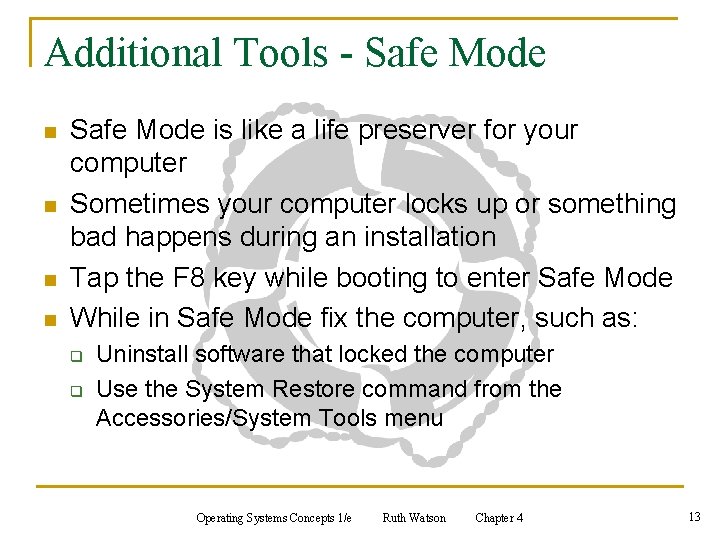 Additional Tools - Safe Mode n n Safe Mode is like a life preserver