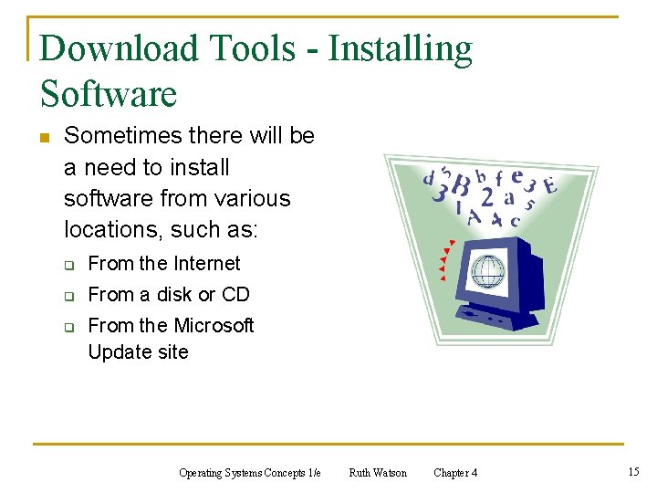 Download Tools - Installing Software n Sometimes there will be a need to install