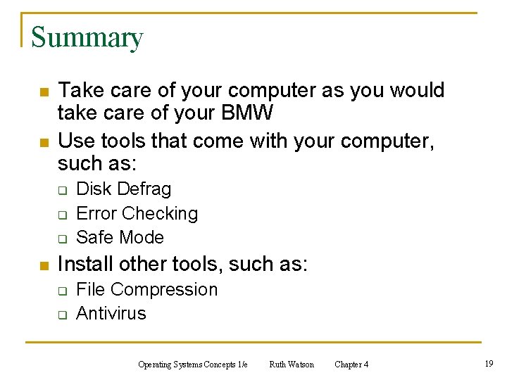Summary n n Take care of your computer as you would take care of