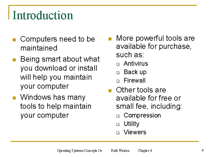 Introduction n Computers need to be maintained Being smart about what you download or