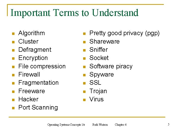 Important Terms to Understand n n n n n Algorithm Cluster Defragment Encryption File