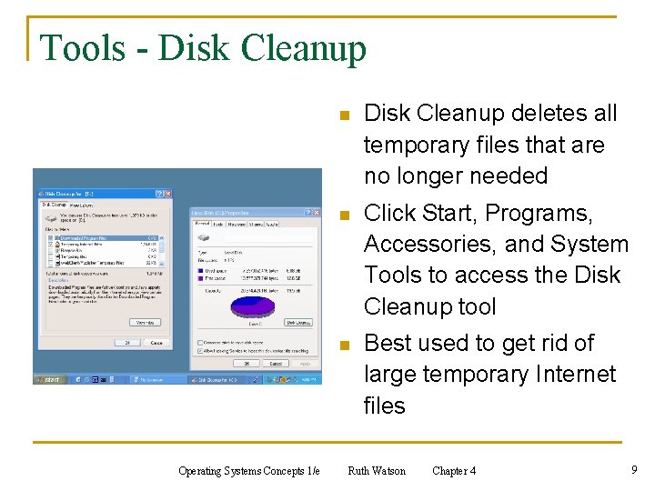 Tools - Disk Cleanup Operating Systems Concepts 1/e n Disk Cleanup deletes all temporary