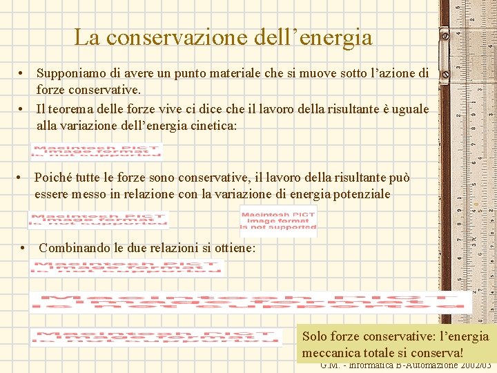 La conservazione dell’energia • Supponiamo di avere un punto materiale che si muove sotto La conservazione dell’energia • Supponiamo di avere un punto materiale che si muove sotto