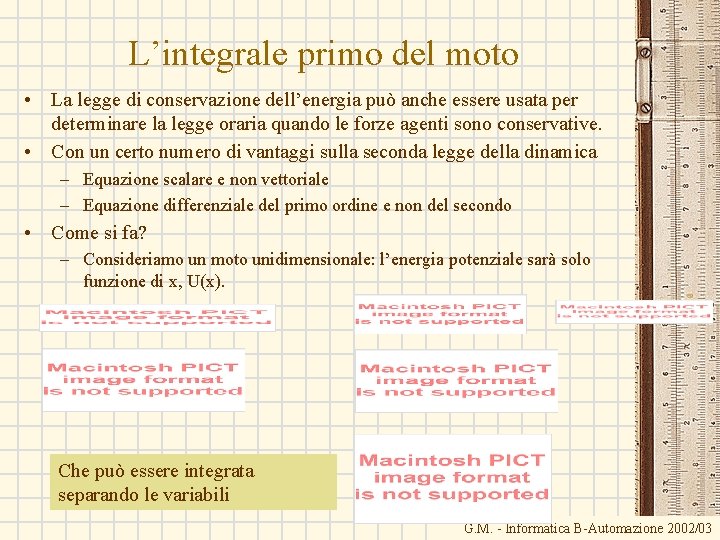 L’integrale primo del moto • La legge di conservazione dell’energia può anche essere usata L’integrale primo del moto • La legge di conservazione dell’energia può anche essere usata