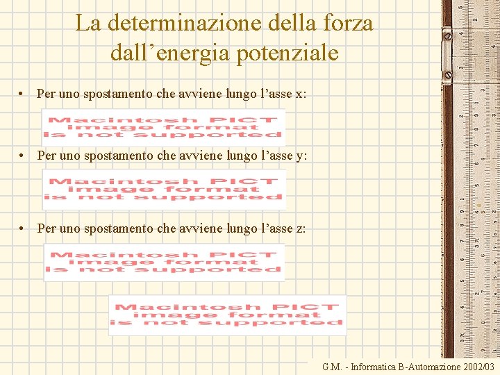 La determinazione della forza dall’energia potenziale • Per uno spostamento che avviene lungo l’asse La determinazione della forza dall’energia potenziale • Per uno spostamento che avviene lungo l’asse