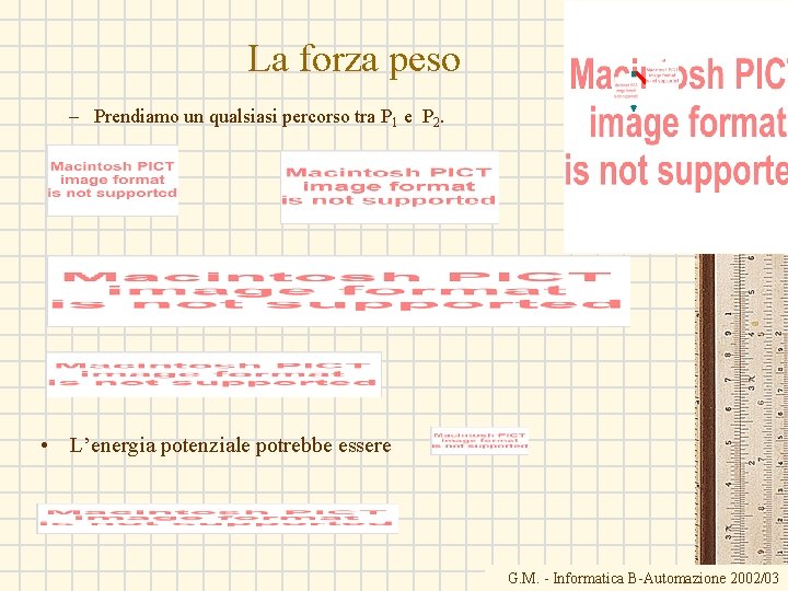 La forza peso – Prendiamo un qualsiasi percorso tra P 1 e P 2. La forza peso – Prendiamo un qualsiasi percorso tra P 1 e P 2.