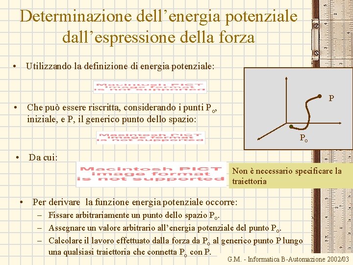 Determinazione dell’energia potenziale dall’espressione della forza • Utilizzando la definizione di energia potenziale: P Determinazione dell’energia potenziale dall’espressione della forza • Utilizzando la definizione di energia potenziale: P