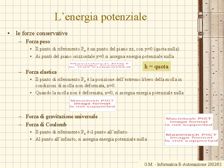 L’energia potenziale • le forze conservative – Forza peso • Il punto di riferimento L’energia potenziale • le forze conservative – Forza peso • Il punto di riferimento