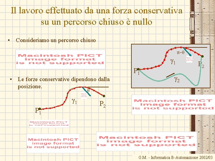 Il lavoro effettuato da una forza conservativa su un percorso chiuso è nullo • Il lavoro effettuato da una forza conservativa su un percorso chiuso è nullo •