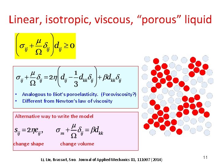 Linear, isotropic, viscous, “porous” liquid • Analogous to Biot’s poroelasticity. (Poroviscosity? ) • Different