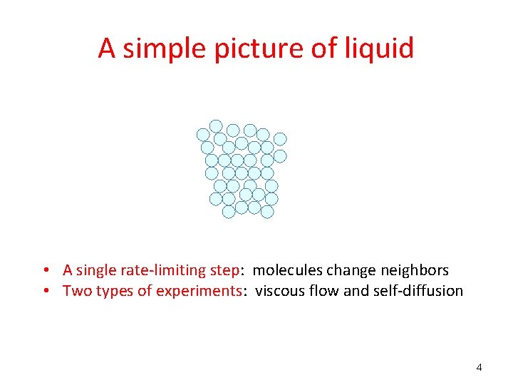 A simple picture of liquid • A single rate-limiting step: molecules change neighbors •