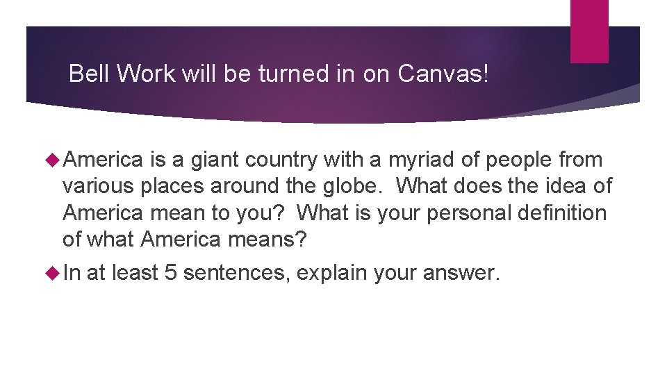 Bell Work will be turned in on Canvas! America is a giant country with