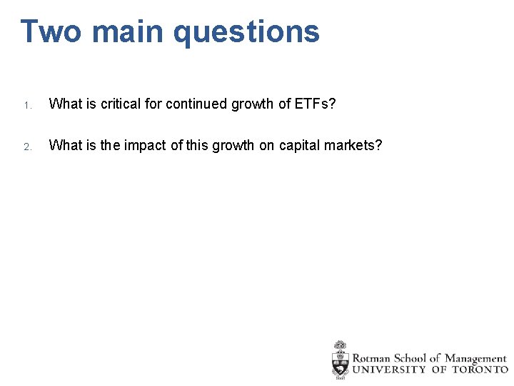 Two main questions 1. What is critical for continued growth of ETFs? 2. What