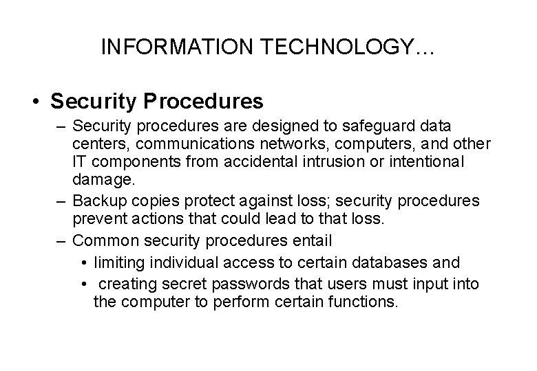 INFORMATION TECHNOLOGY… • Security Procedures – Security procedures are designed to safeguard data centers,
