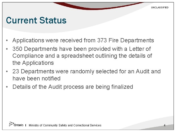 UNCLASSIFIED Current Status • Applications were received from 373 Fire Departments • 350 Departments