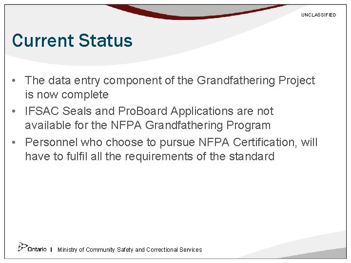 UNCLASSIFIED Current Status • The data entry component of the Grandfathering Project is now