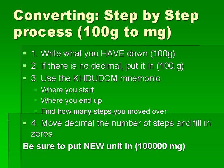 Converting: Step by Step process (100 g to mg) § 1. Write what you