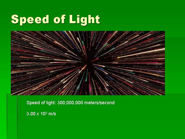 Speed of Light Speed of light: 300, 000 meters/second 3. 00 x 108 m/s