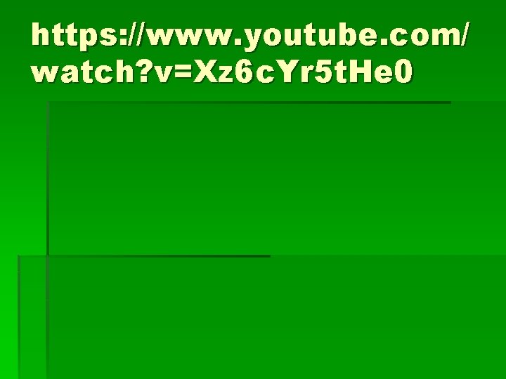 https: //www. youtube. com/ watch? v=Xz 6 c. Yr 5 t. He 0 