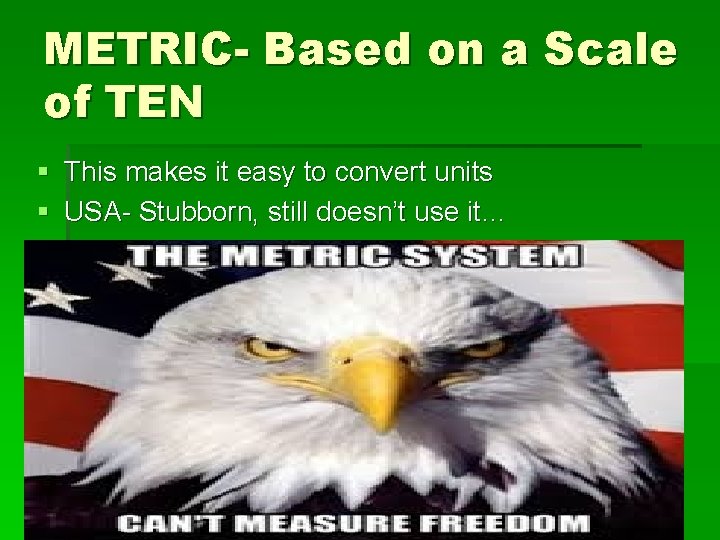 METRIC- Based on a Scale of TEN § This makes it easy to convert