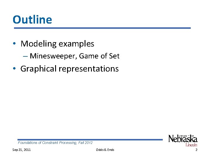 Outline • Modeling examples – Minesweeper, Game of Set • Graphical representations Foundations of