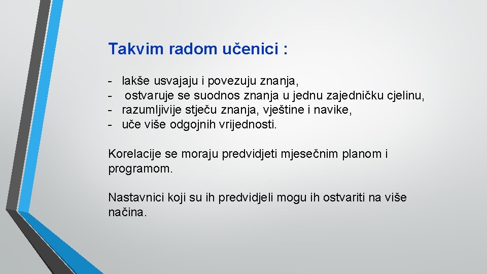 Takvim radom učenici : - lakše usvajaju i povezuju znanja, - ostvaruje se suodnos