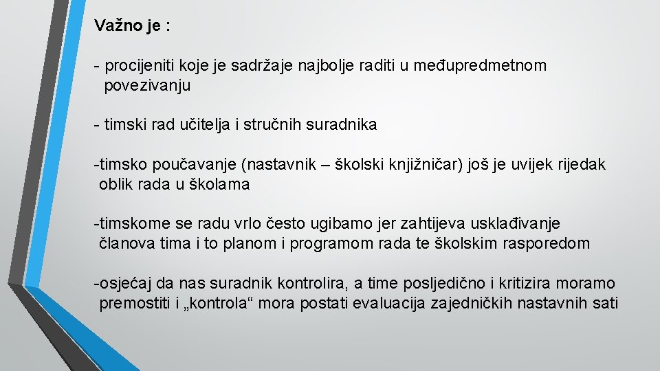 Važno je : - procijeniti koje je sadržaje najbolje raditi u međupredmetnom povezivanju -