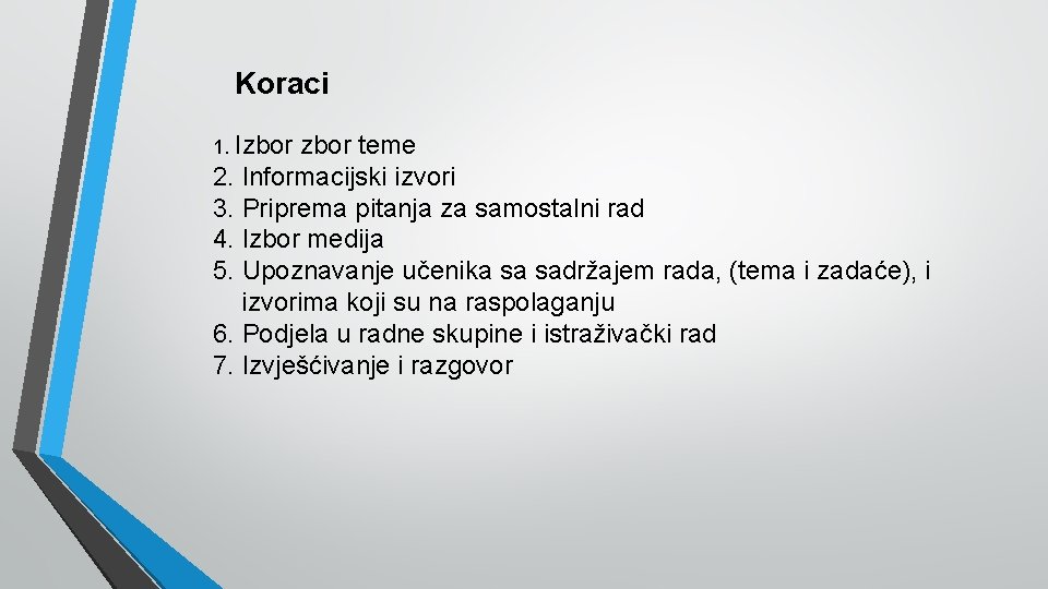 Koraci 1. Izbor teme 2. Informacijski izvori 3. Priprema pitanja za samostalni rad 4.