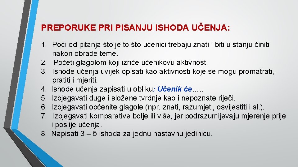 PREPORUKE PRI PISANJU ISHODA UČENJA: 1. Poći od pitanja što je to što učenici