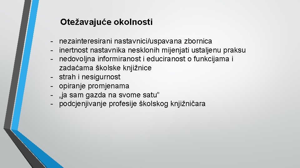 Otežavajuće okolnosti - nezainteresirani nastavnici/uspavana zbornica - inertnost nastavnika nesklonih mijenjati ustaljenu praksu -