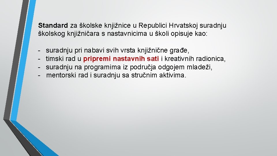 Standard za školske knjižnice u Republici Hrvatskoj suradnju školskog knjižničara s nastavnicima u školi