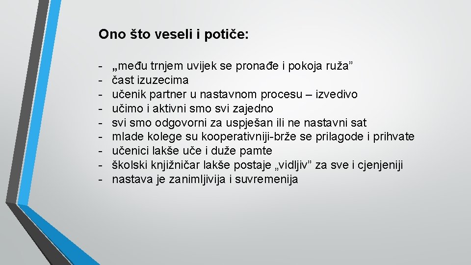 Ono što veseli i potiče: - „među trnjem uvijek se pronađe i pokoja ruža”