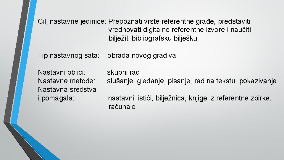 Cilj nastavne jedinice: Prepoznati vrste referentne građe, predstaviti i vrednovati digitalne referentne izvore i