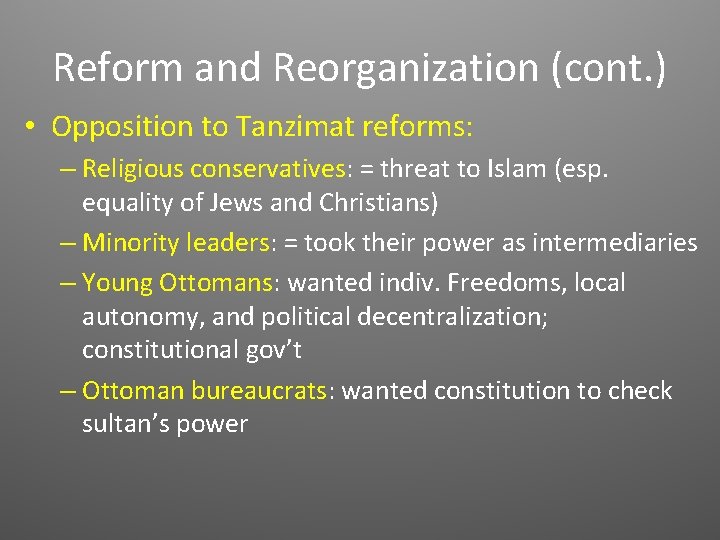 Reform and Reorganization (cont. ) • Opposition to Tanzimat reforms: – Religious conservatives: =
