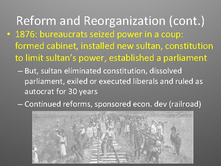 Reform and Reorganization (cont. ) • 1876: bureaucrats seized power in a coup: formed